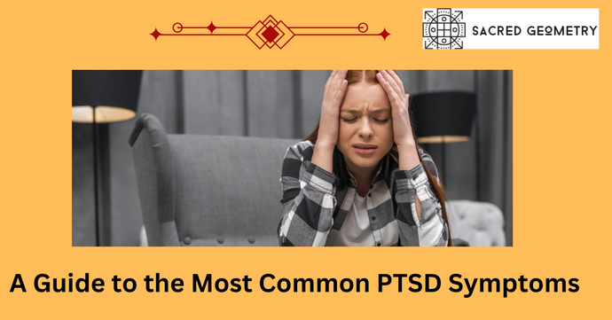 A Guide to the Most Common PTSD Symptoms